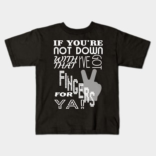 I've Got 2 Fingers For Ya Kids T-Shirt